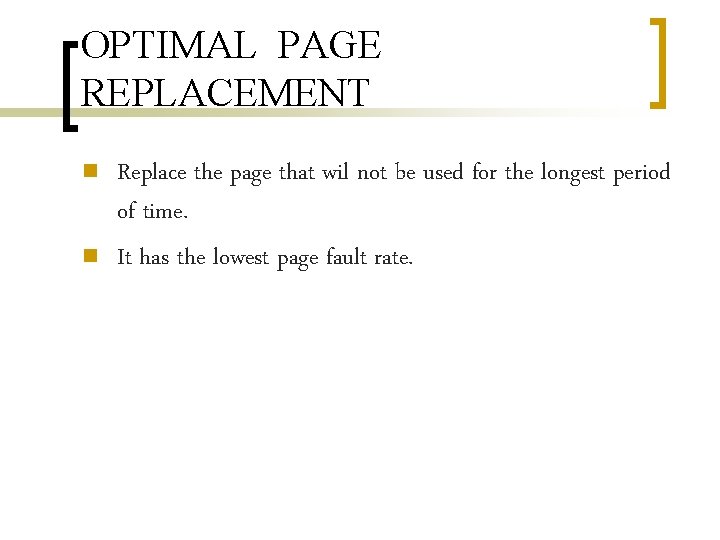 OPTIMAL PAGE REPLACEMENT n n Replace the page that wil not be used for OPTIMAL PAGE REPLACEMENT n n Replace the page that wil not be used for