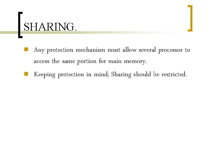SHARING. n n Any protection mechanism must allow several processor to access the same