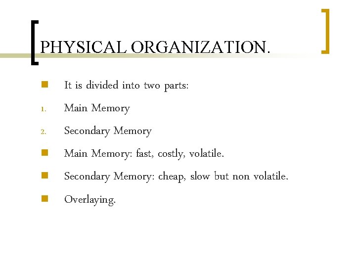 PHYSICAL ORGANIZATION. n 1. 2. n n n It is divided into two parts: