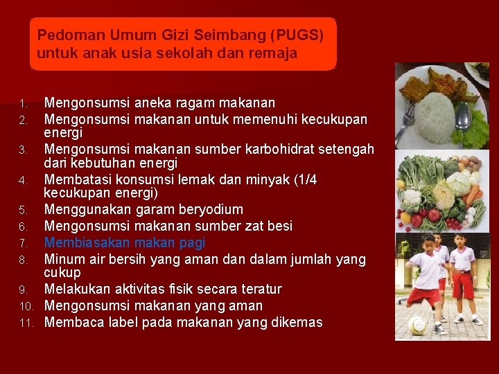 Pedoman Umum Gizi Seimbang (PUGS) untuk anak usia sekolah dan remaja Mengonsumsi aneka ragam