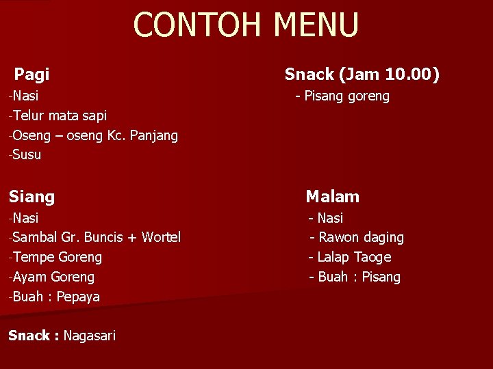 CONTOH MENU Pagi -Nasi Snack (Jam 10. 00) - Pisang goreng -Telur mata sapi