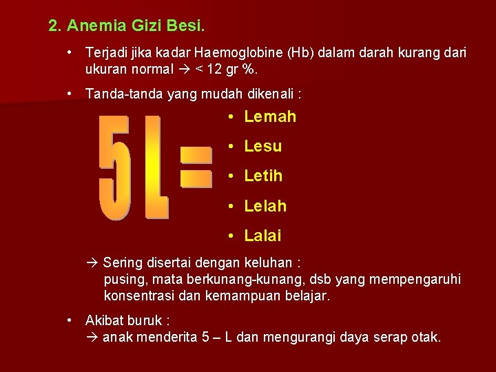 2. Anemia Gizi Besi. • Terjadi jika kadar Haemoglobine (Hb) dalam darah kurang dari