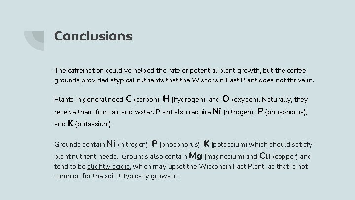 Conclusions The caffeination could’ve helped the rate of potential plant growth, but the coffee