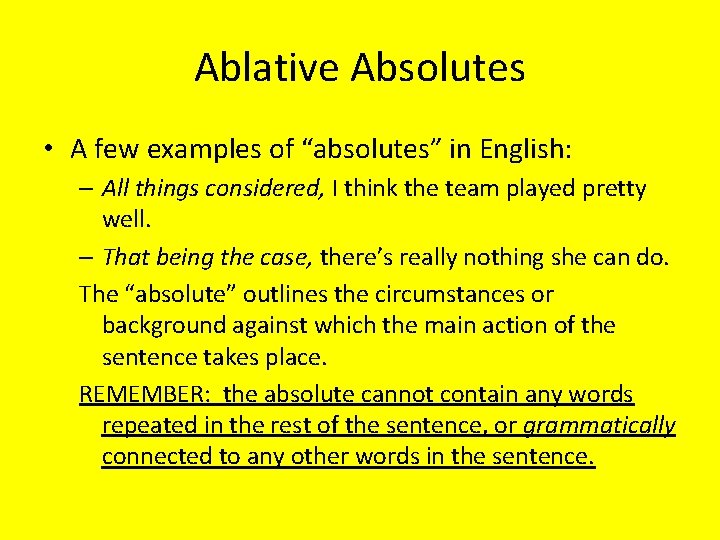 Ablative Absolutes • A few examples of “absolutes” in English: – All things considered,