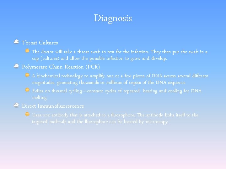 Diagnosis Throat Cultures The doctor will take a throat swab to test for the