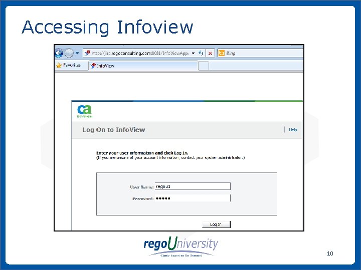 Accessing Infoview 10 www. regoconsulting. com Phone: 1 -888 -813 -0444 