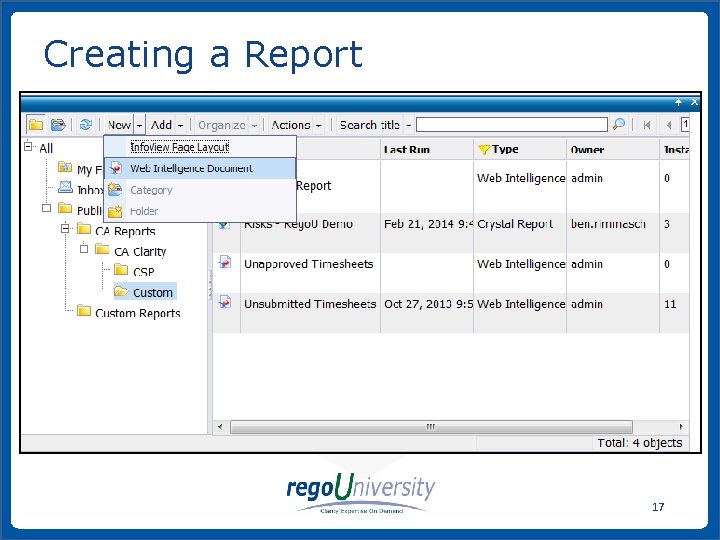 Creating a Report 17 www. regoconsulting. com Phone: 1 -888 -813 -0444 