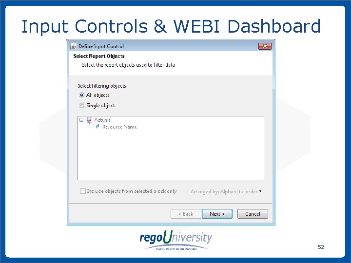 Input Controls & WEBI Dashboard 52 www. regoconsulting. com Phone: 1 -888 -813 -0444