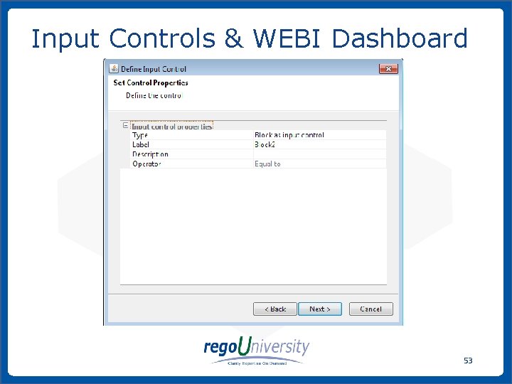 Input Controls & WEBI Dashboard 53 www. regoconsulting. com Phone: 1 -888 -813 -0444