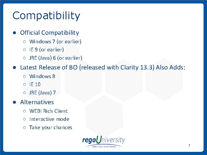 Compatibility ● Official Compatibility ○ Windows 7 (or earlier) ○ IE 9 (or earlier)