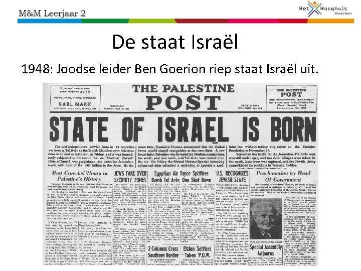 De staat Israël 1948: Joodse leider Ben Goerion riep staat Israël uit. 