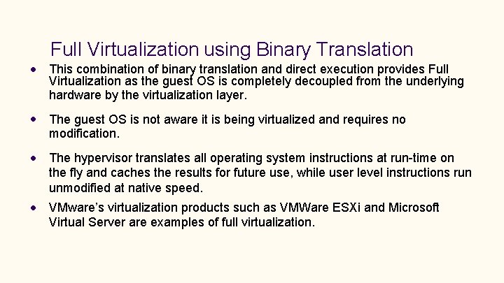Full Virtualization using Binary Translation This combination of binary translation and direct execution provides