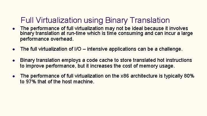 Full Virtualization using Binary Translation The performance of full virtualization may not be ideal