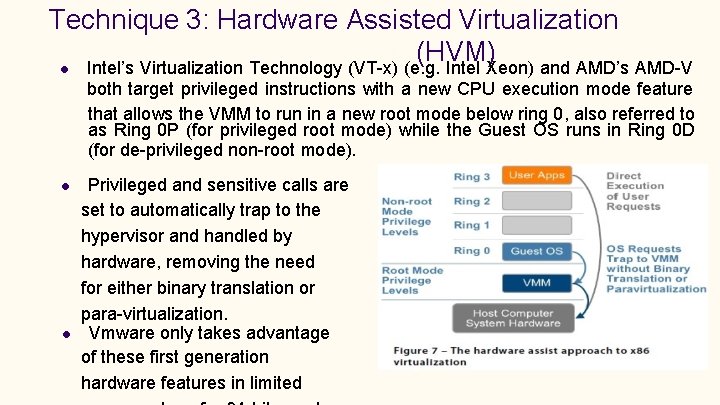 Technique 3: Hardware Assisted Virtualization (HVM) Intel’s Virtualization Technology (VT-x) (e. g. Intel Xeon)