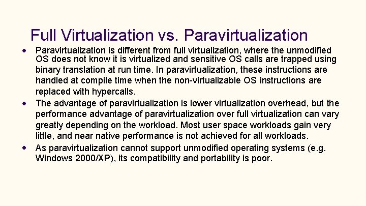 Full Virtualization vs. Paravirtualization is different from full virtualization, where the unmodified OS does