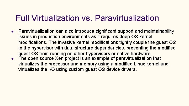 Full Virtualization vs. Paravirtualization can also introduce significant support and maintainability issues in production