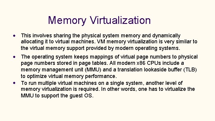 Memory Virtualization This involves sharing the physical system memory and dynamically allocating it to