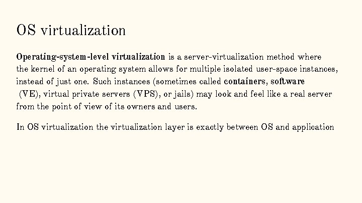 OS virtualization Operating-system-level virtualization is a server-virtualization method where the kernel of an operating