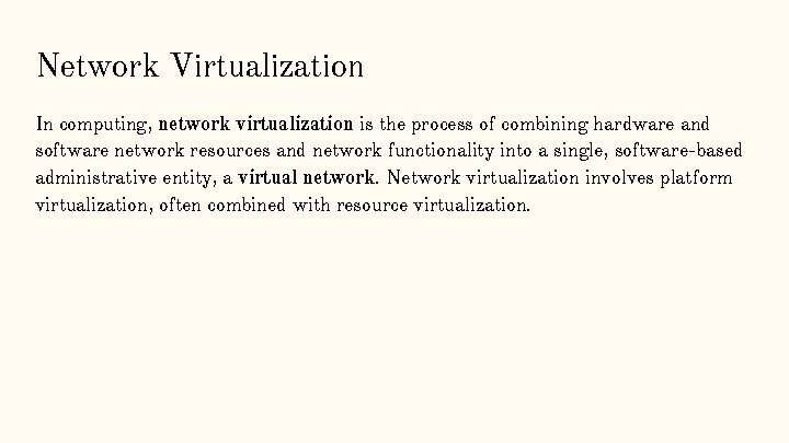 Network Virtualization In computing, network virtualization is the process of combining hardware and software