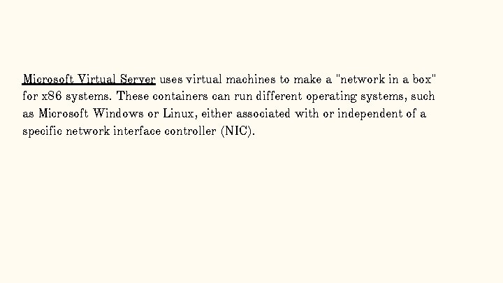 Microsoft Virtual Server uses virtual machines to make a "network in a box" for