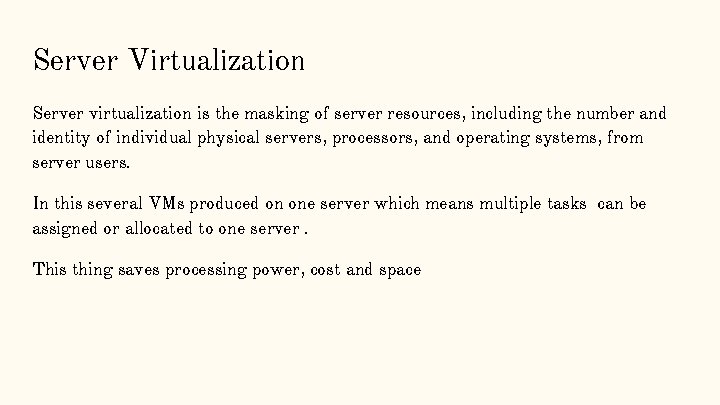 Server Virtualization Server virtualization is the masking of server resources, including the number and