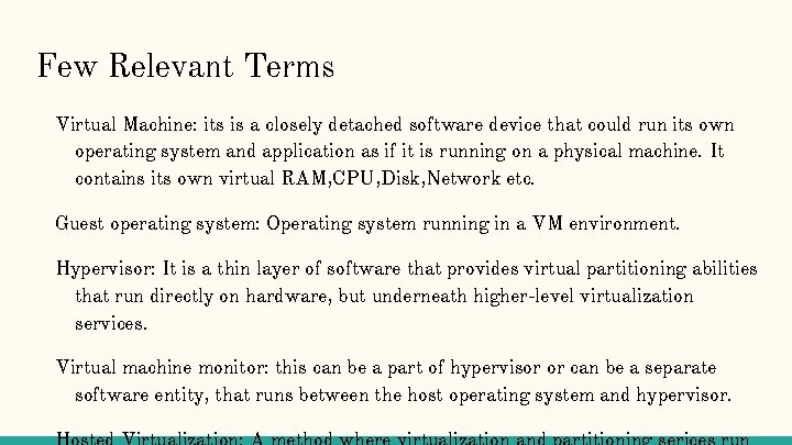 Few Relevant Terms Virtual Machine: its is a closely detached software device that could