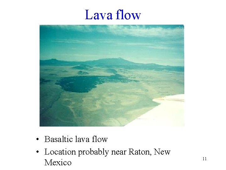 Lava flow • Basaltic lava flow • Location probably near Raton, New Mexico 11
