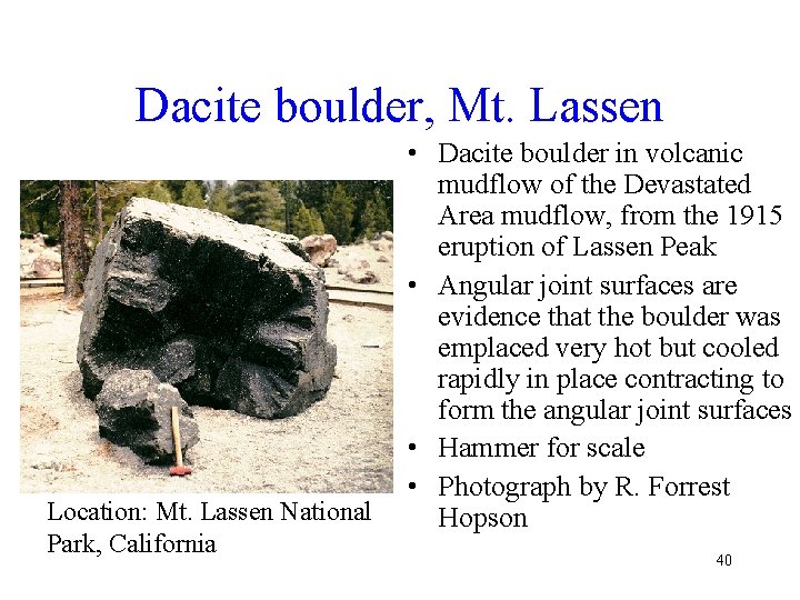 Dacite boulder, Mt. Lassen Location: Mt. Lassen National Park, California • Dacite boulder in