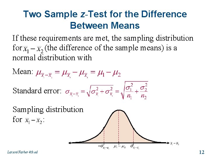 Two Sample z-Test for the Difference Between Means If these requirements are met, the