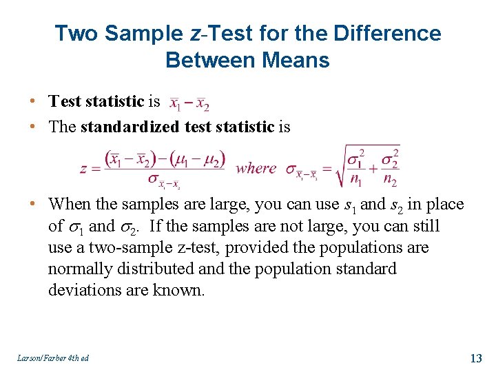 Two Sample z-Test for the Difference Between Means • Test statistic is • The