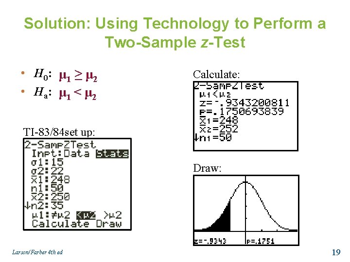 Solution: Using Technology to Perform a Two-Sample z-Test • H 0: μ 1 ≥