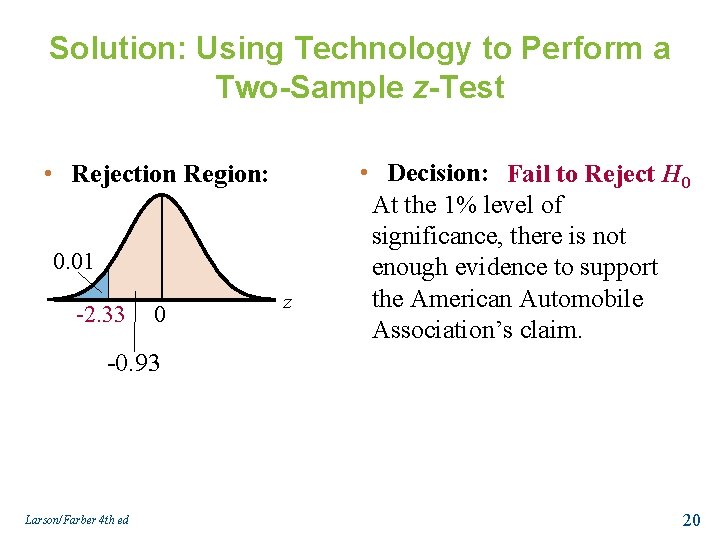 Solution: Using Technology to Perform a Two-Sample z-Test • Rejection Region: 0. 01 -2.