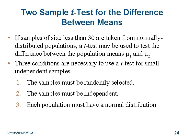 Two Sample t-Test for the Difference Between Means • If samples of size less