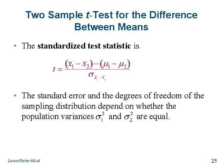 Two Sample t-Test for the Difference Between Means • The standardized test statistic is