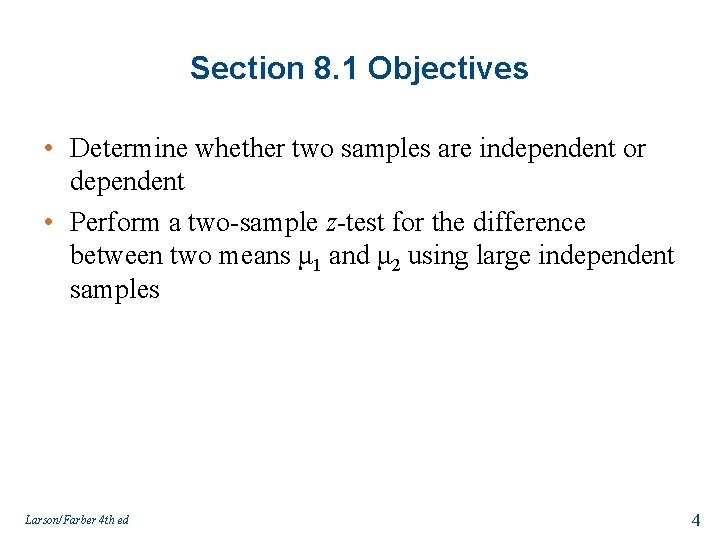 Section 8. 1 Objectives • Determine whether two samples are independent or dependent •