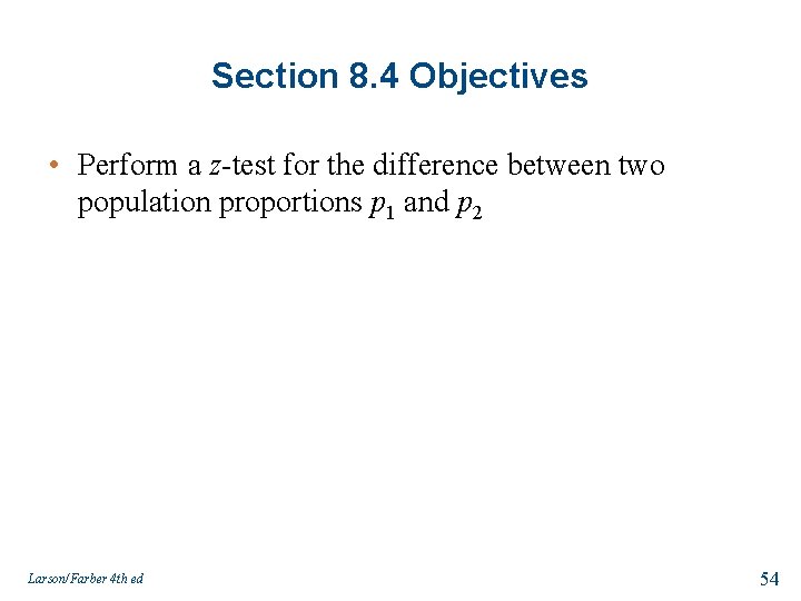 Section 8. 4 Objectives • Perform a z-test for the difference between two population