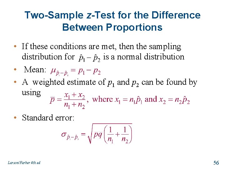 Two-Sample z-Test for the Difference Between Proportions • If these conditions are met, then