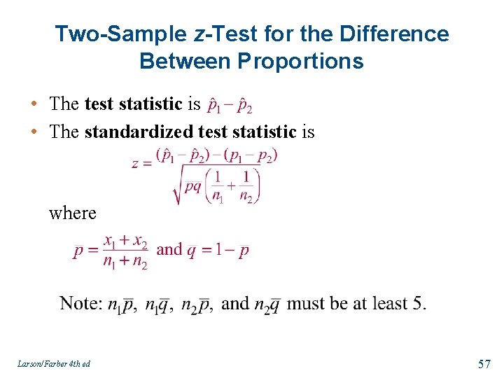 Two-Sample z-Test for the Difference Between Proportions • The test statistic is • The