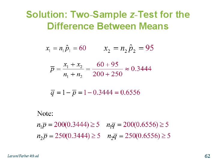 Solution: Two-Sample z-Test for the Difference Between Means Larson/Farber 4 th ed 62 