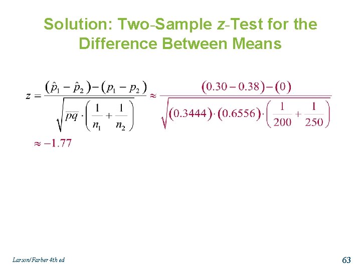 Solution: Two-Sample z-Test for the Difference Between Means Larson/Farber 4 th ed 63 