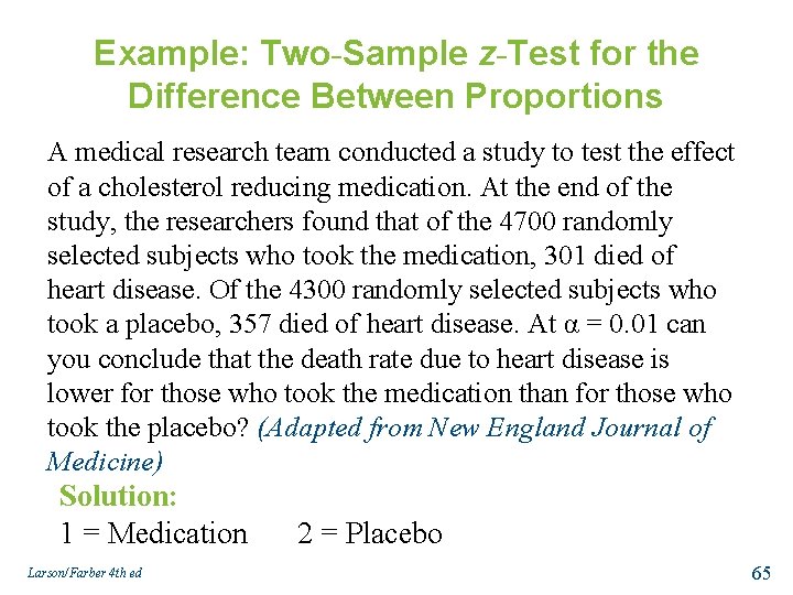 Example: Two-Sample z-Test for the Difference Between Proportions A medical research team conducted a