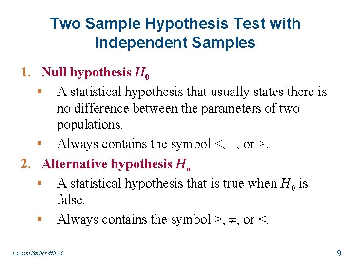 Two Sample Hypothesis Test with Independent Samples 1. Null hypothesis H 0 § A