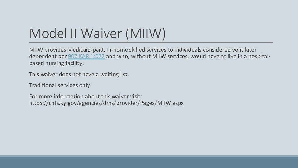 Model II Waiver (MIIW) MIIW provides Medicaid-paid, in-home skilled services to individuals considered ventilator