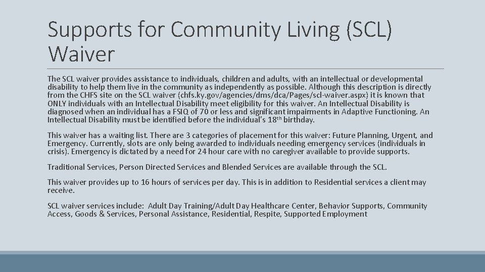 Supports for Community Living (SCL) Waiver The SCL waiver provides assistance to individuals, children