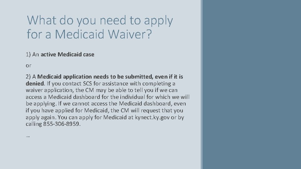 What do you need to apply for a Medicaid Waiver? 1) An active Medicaid
