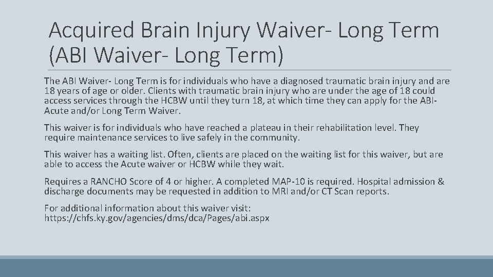 Acquired Brain Injury Waiver- Long Term (ABI Waiver- Long Term) The ABI Waiver- Long