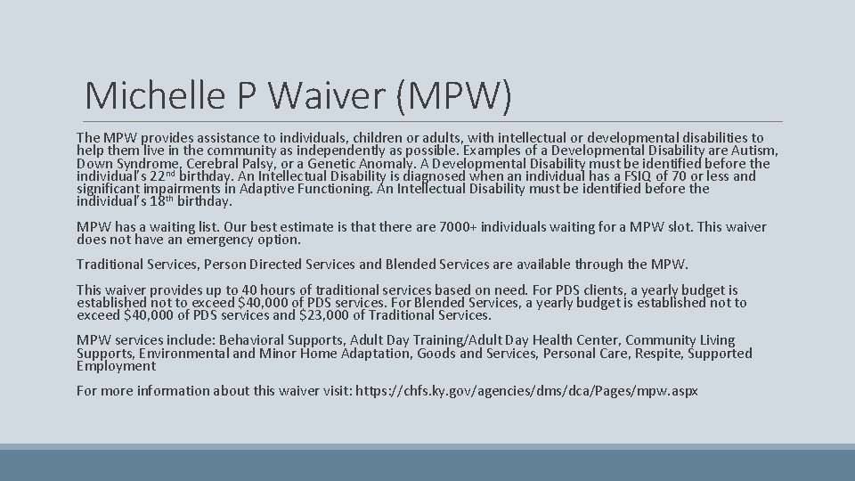 Michelle P Waiver (MPW) The MPW provides assistance to individuals, children or adults, with