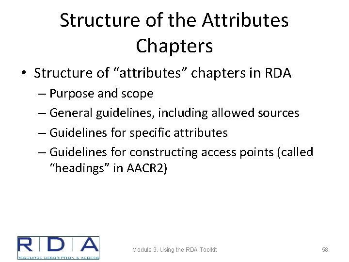 Structure of the Attributes Chapters • Structure of “attributes” chapters in RDA – Purpose