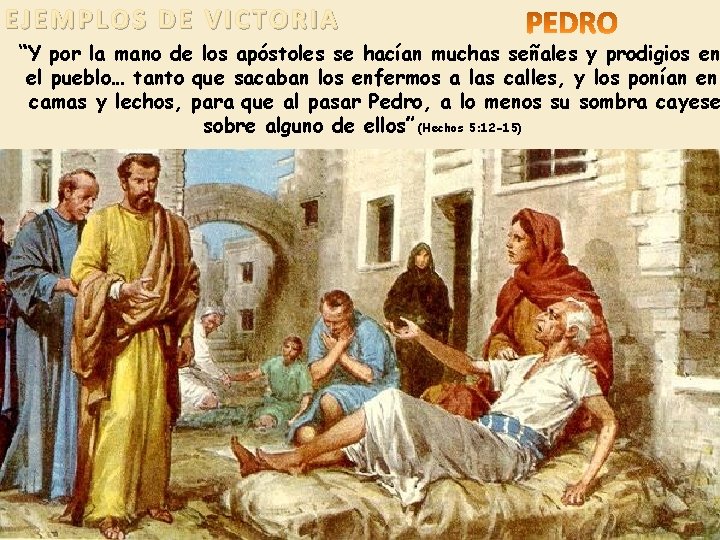 EJEMPLOS DE VICTORIA “Y por la mano de los apóstoles se hacían muchas señales