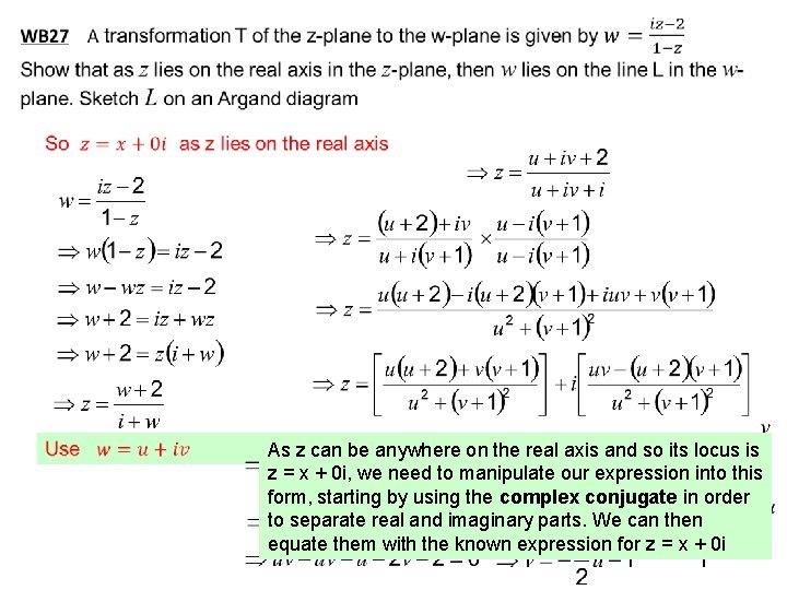 As z can be anywhere on the real axis and so its locus is As z can be anywhere on the real axis and so its locus is